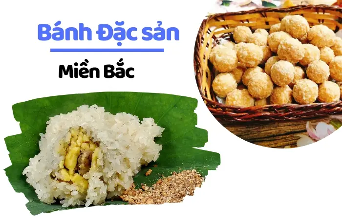 Tổng Hợp 30+ Loại Bánh Đặc Sản Miền Bắc: Danh Sách Đầy Đủ Nhất, Phân Loại Rõ Ràng & Gợi Ý Mua Quà Uy Tín