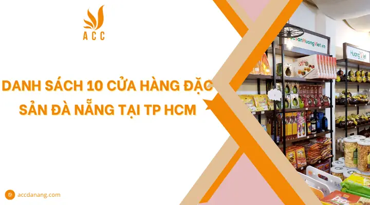 Top Các Địa Chỉ Mua Và Thưởng Thức Đặc Sản Đà Nẵng Ở Sài Gòn Chuẩn Vị Nhất