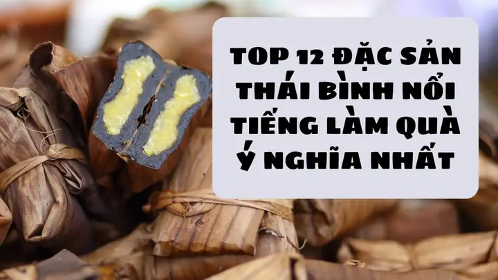 Đặc Sản Thái Bình Là Món Gì? Top Các Món Ngon Nổi Tiếng Nên Thử Và Mua Làm Quà Đặc Sản Thái Bình Là Món Gì? Top Các Món Ngon Nổi Tiếng Nên Thử Và Mua Làm Quà